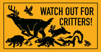 Image 2 of Watch Out For Critters Bumper Sticker