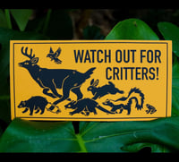 Image 1 of Watch Out For Critters Bumper Sticker