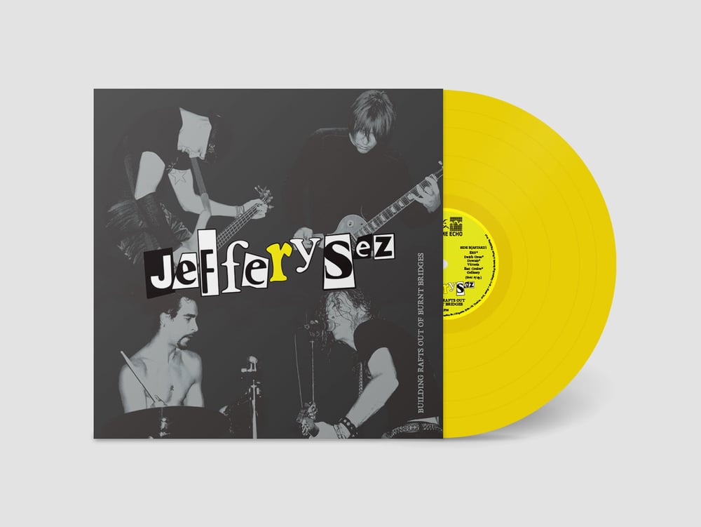 Image of JEFFERY SEZ - "BUILDING RAFTS OUT OF BURNT BRIDGES" (1998-2004) LP