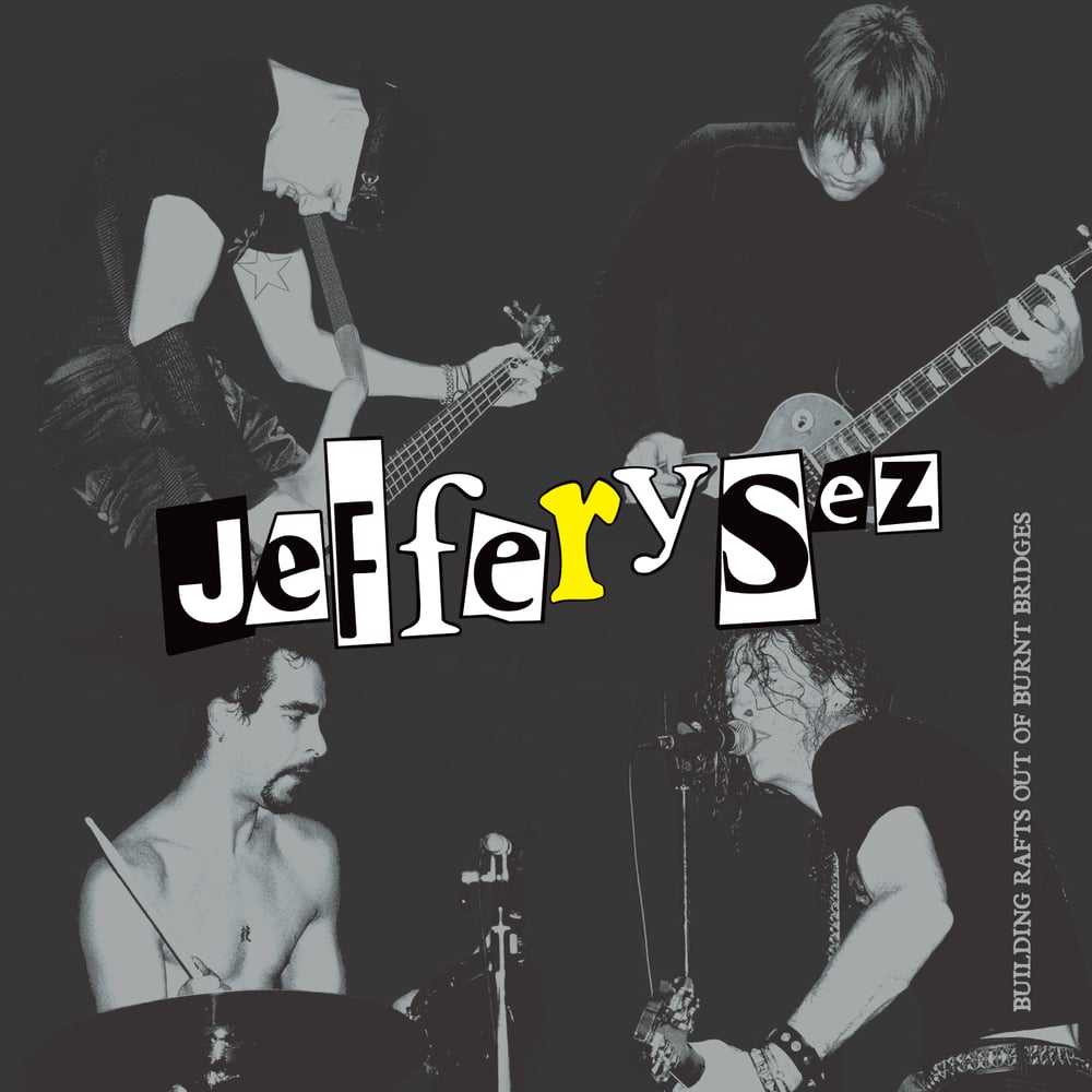 Image of JEFFERY SEZ - "BUILDING RAFTS OUT OF BURNT BRIDGES" (1998-2004) LP
