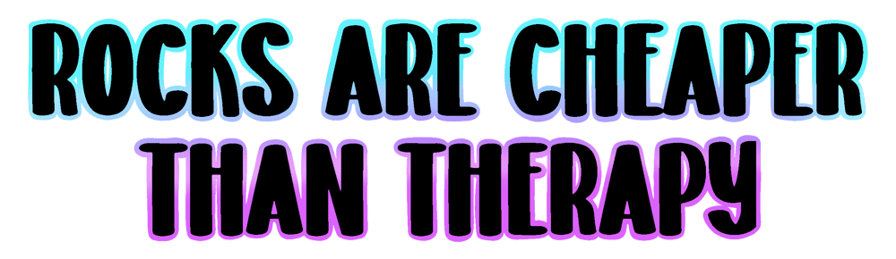 Image of Rocks Are Cheaper Than Therapy Sticker