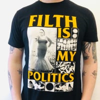 FILTH IS MY POLITICS T-SHIRT