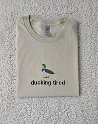 Ducking tired shirt/sweater/hoodie