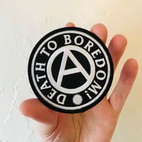 Image 1 of DEATH TO BOREDOM! FOR ANARCHY! EMBROIDERED PATCHES