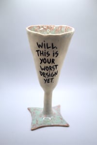 Image 1 of Will, this is your worst design yet goblet