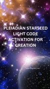 Pleiadian Starseed Light Code Activation for Creation