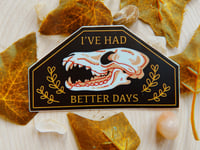 Image 1 of I’ve Had Better Days Sticker