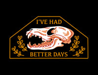 Image 3 of I’ve Had Better Days Sticker