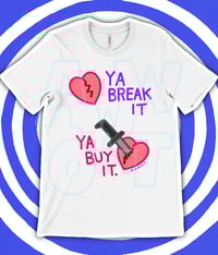 Image 2 of Ya Break It Ya Buy It T-Shirt