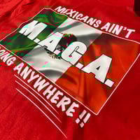 Image 2 of Mexicans Ain't Going Anywhere Tee