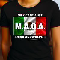 Image 10 of Mexicans Ain't Going Anywhere Tee
