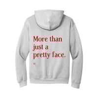 Image 2 of "More Than Just a Pretty Face" Hoodie