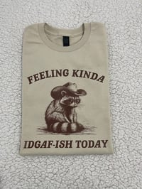 Image 3 of feeling kinda idgaf-ish t-shirt