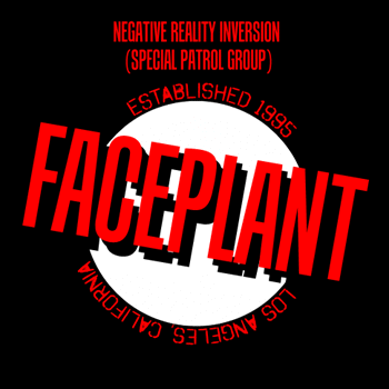Faceplant 'Negative Reality Inversion -SPG'