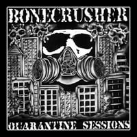 BONECRUSHER - 'The Quarantine Sessions' 10" EP