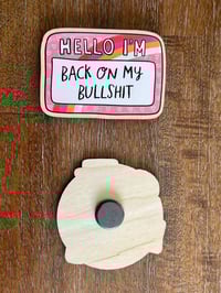Image 2 of Hello I'm Back on my BS  Wooden Funny Magnet