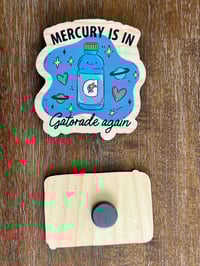 Image 2 of Mercury is in Gatorade Again Funny Magnet