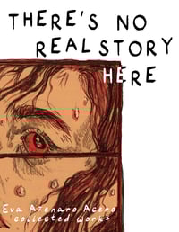 Image 1 of There's No Real Story Here: Collected Works by Eva Azenaro Acero