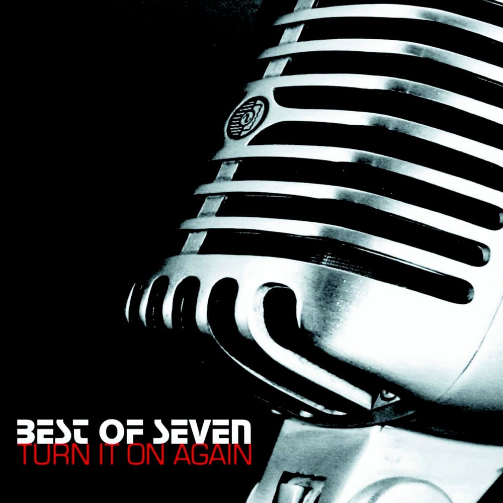 Best Of Seven 'Turn It On Again'