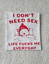 Image 1 of I DON'T NEED SEX T-SHIRT