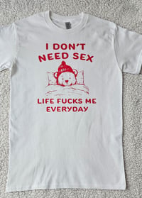 Image 2 of I DON'T NEED SEX T-SHIRT