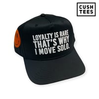 Image 1 of Loyalty is rare, that's why I move solo (Snapback)