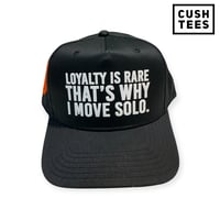 Image 2 of Loyalty is rare, that's why I move solo (Snapback)