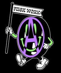 Image 3 of Fuck Work T-Shirt
