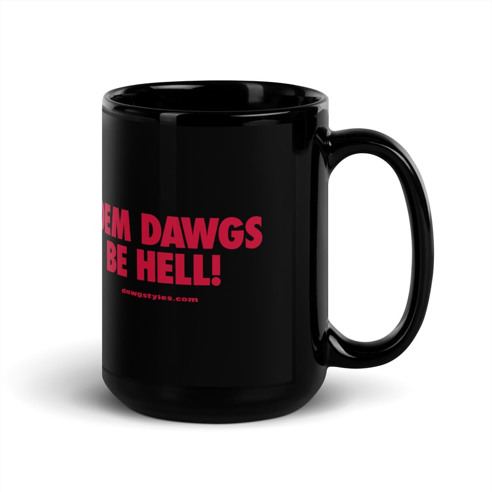'Dem Dawgs Be Hell! Black 11oz. & 15oz. Glossy Mug