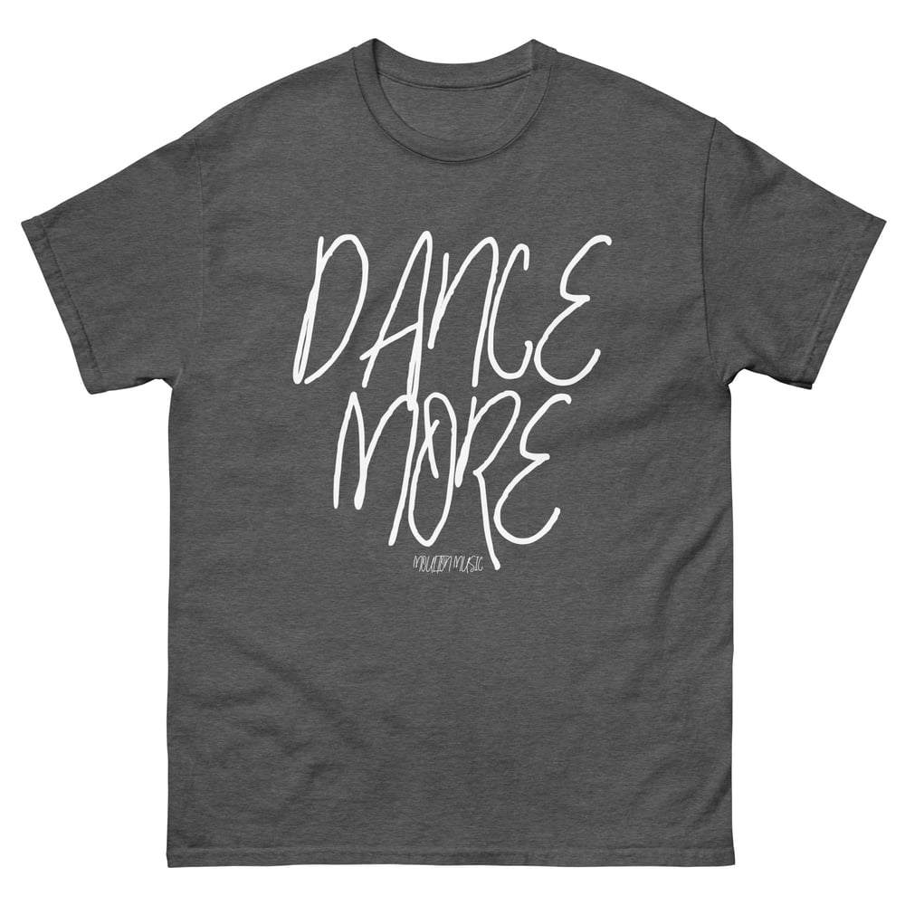 Dance More Classic Unisex Tee