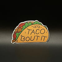 “Let’s Taco ‘Bout It” Sticker