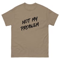 Image 7 of Unisex classic tee, Not My Problem Shirt | Funny Sarcastic Humor Tee