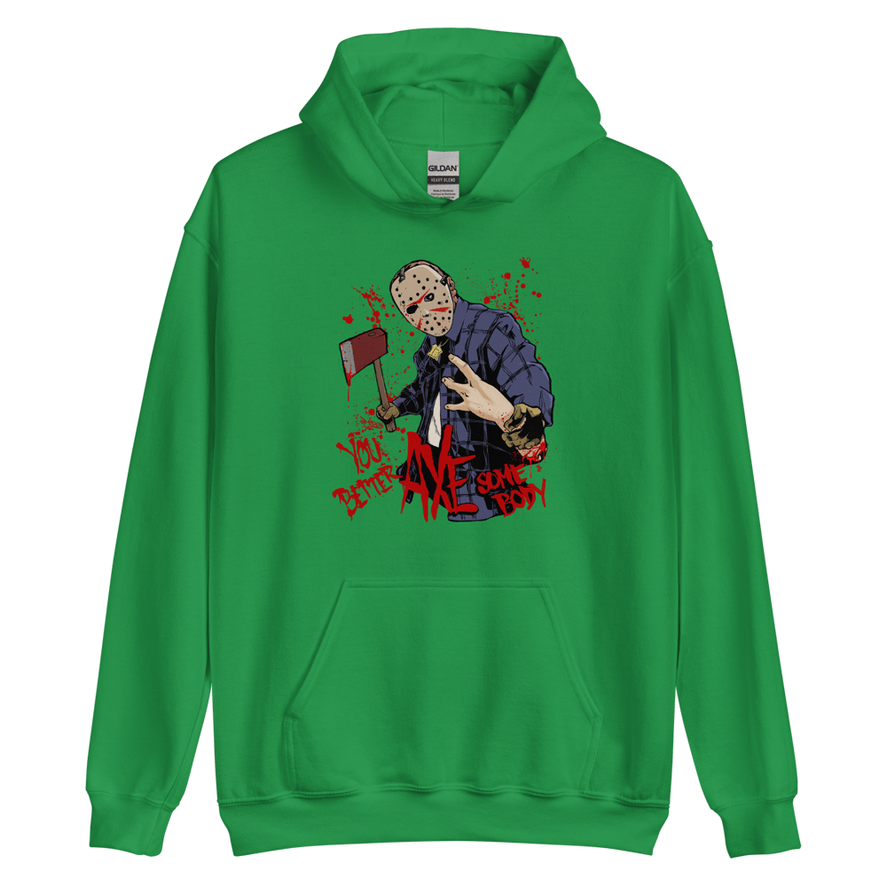 You Better AXE Somebody - Heavy Blend Hoody