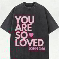 Image 2 of You Are So Loved Tee