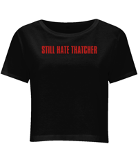 Image 2 of STILL HATE THATCHER - baby tee 