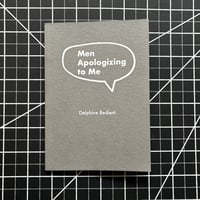 Image 1 of SECONDS - Men Apologizing to Me by Delphine Bedient