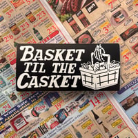 Image 1 of Basket Til The Casket Bumper Sticker