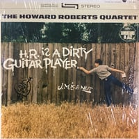 Image 1 of Howard Roberts Quartet - H.R. Is A Dirty Guitar Player 