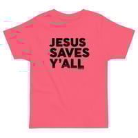 Image 8 of Jesus Saves Y'all Classic - TODDLER tee -available in 4 colors - FREE SHIPPING!!