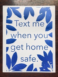 Image 1 of 'Text Me When You Get Home Safe' Limited Edition Screenprint