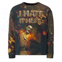 Image 2 of Unisex I hate it here Sweatshirt