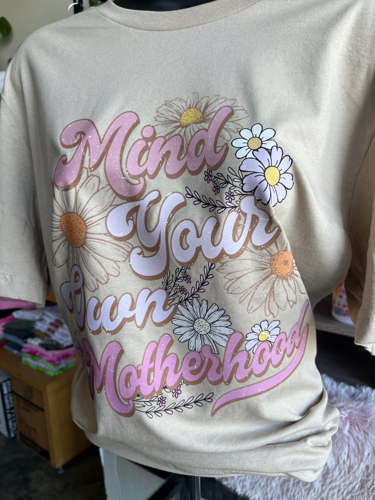 Image of MIND YOUR OWN MOTHERHOOD - TAN T SHIRT