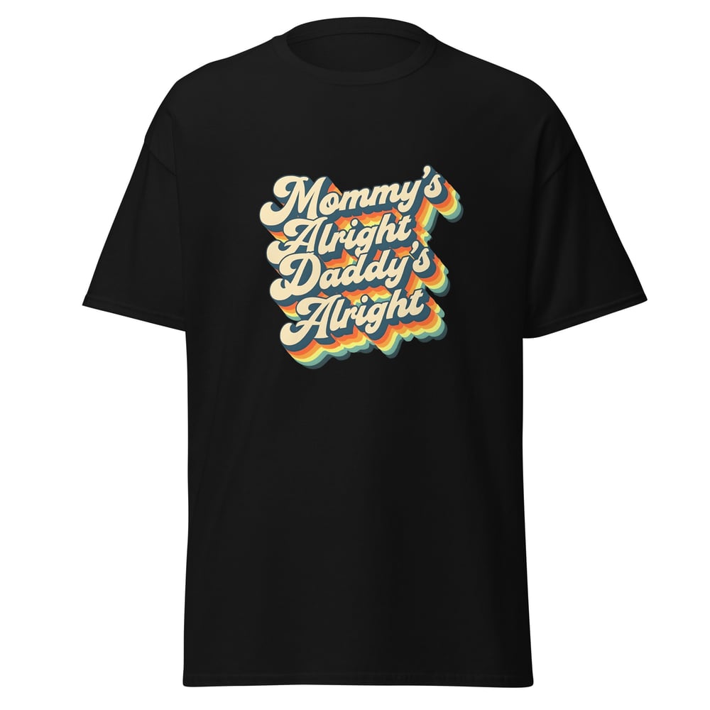 Image of Mommy’s Alright Daddy’s Alright Shirt