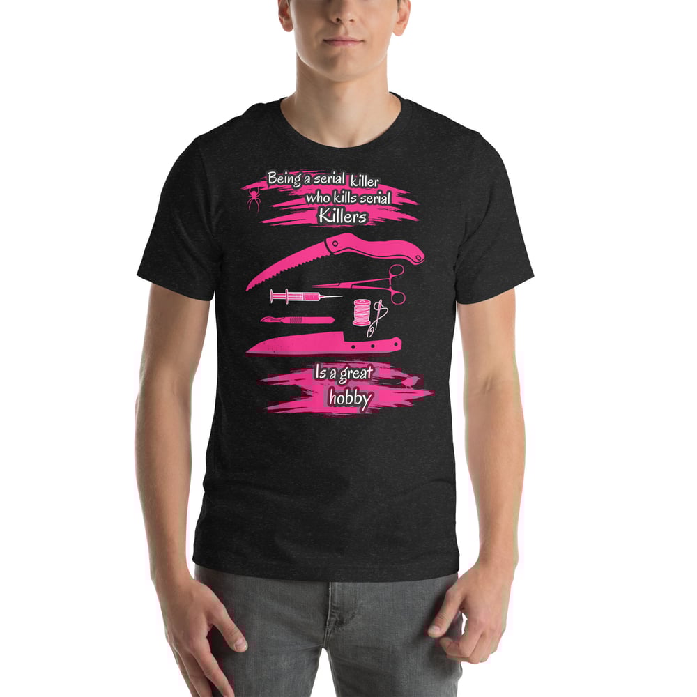 Image of Officially licensed being a serial killer Unisex t-shirt