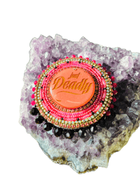 Image 1 of “Just Deadly” Pin/Brooch