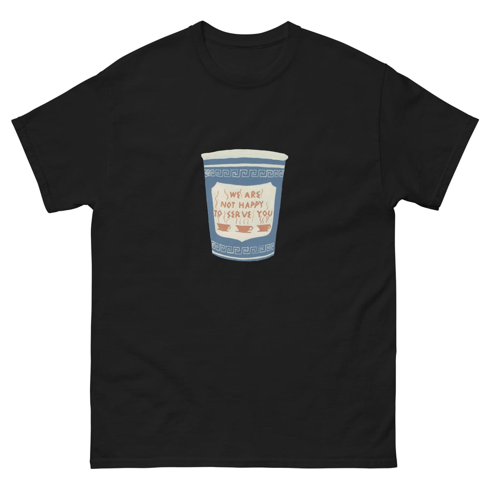 Image of WE ARE NOT HAPPY TO SERVE YOU T-SHIRT