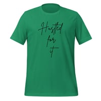 Image 2 of hustled for it unisex t-shirt