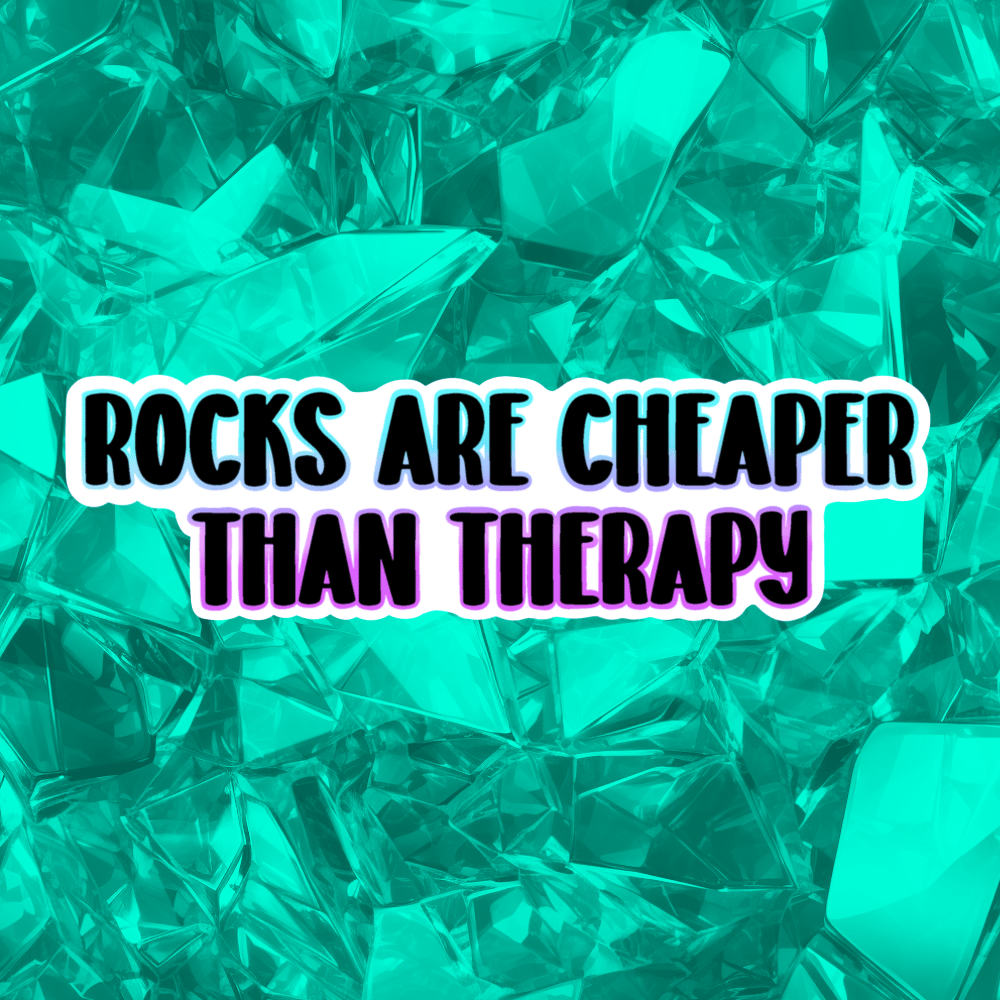 Image of Rocks Are Cheaper Than Therapy Sticker