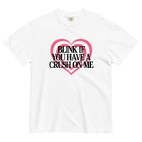 Image 4 of THE "BLINK IF YOU HAVE A CRUSH" TEE