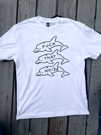 Image 1 of “Fuck that noise” Tee - available in white shirt only